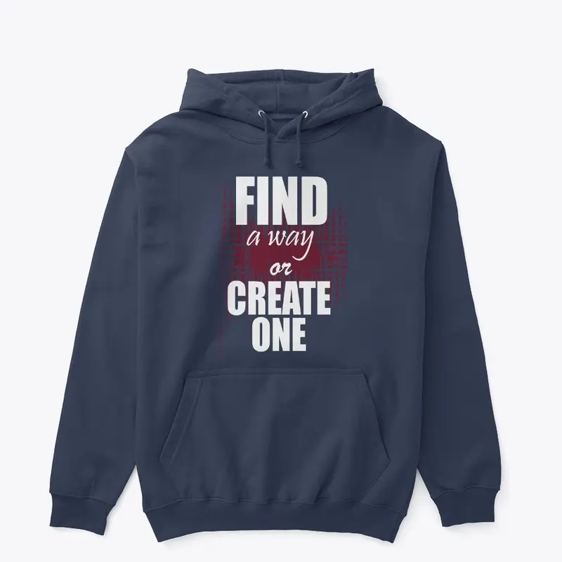 Find a way or create one 