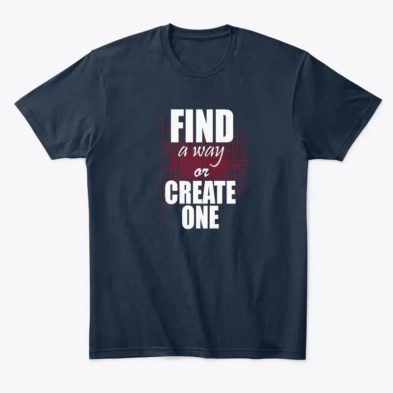 Find a way or create one 