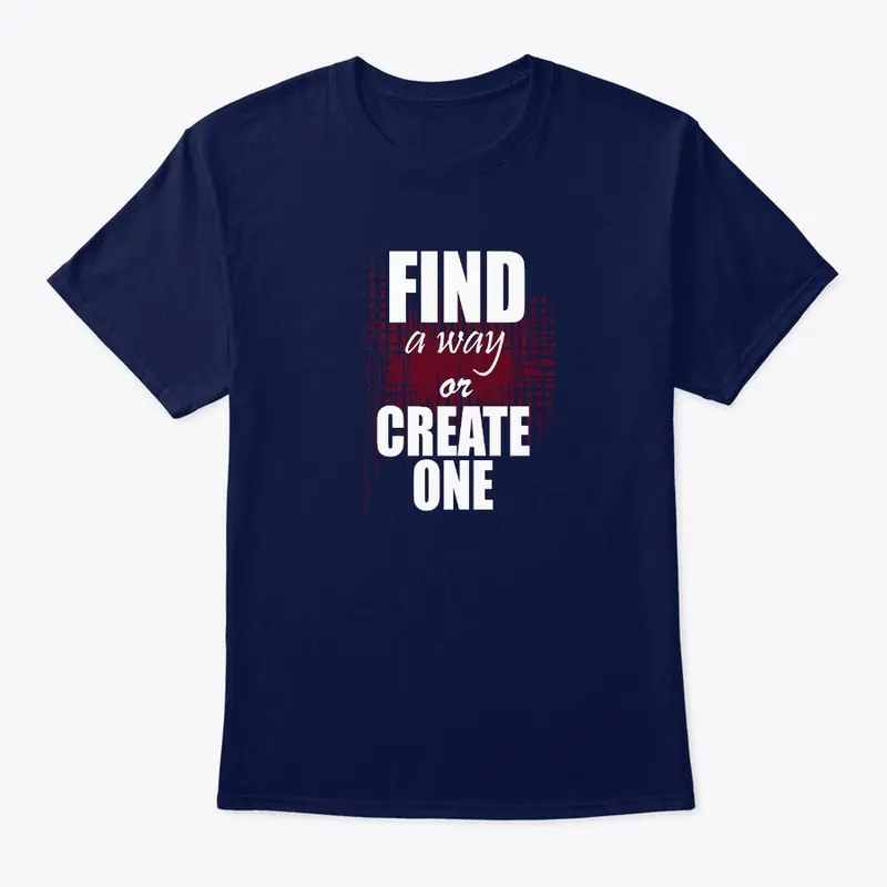 Find a way or create one 