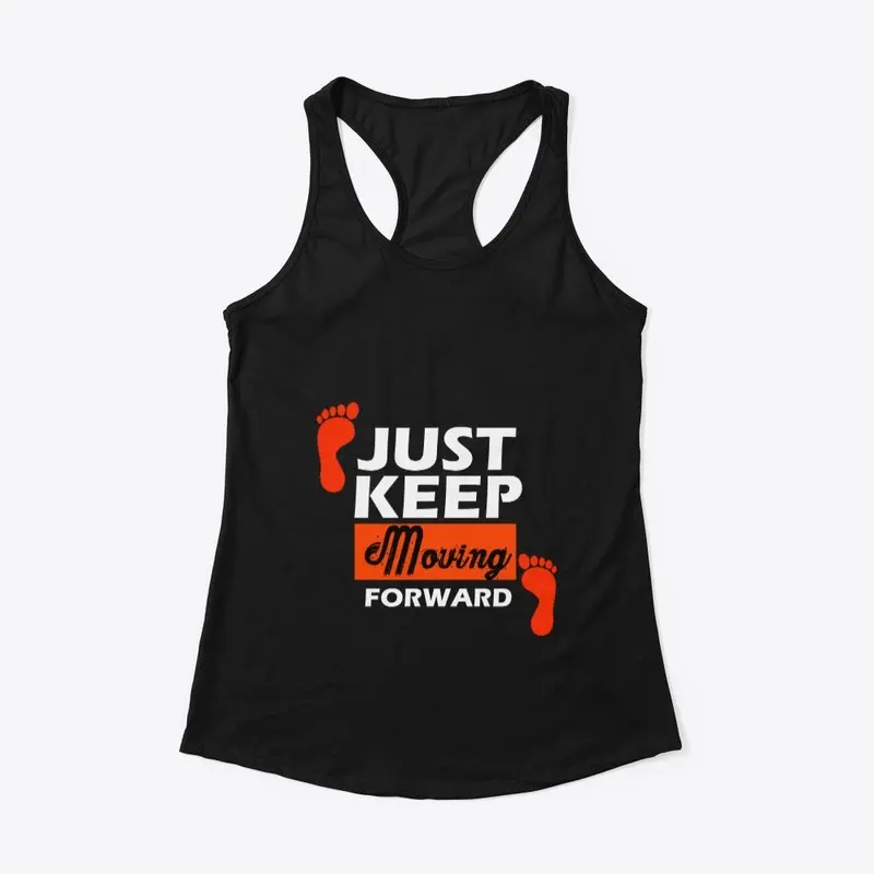 Just keep moving forward t-shirt