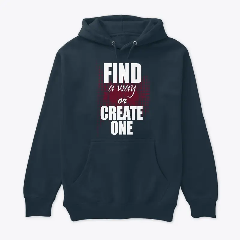 Find a way or create one 